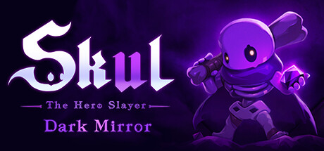 小骨：英雄杀手(Skul: The Hero Slayer)